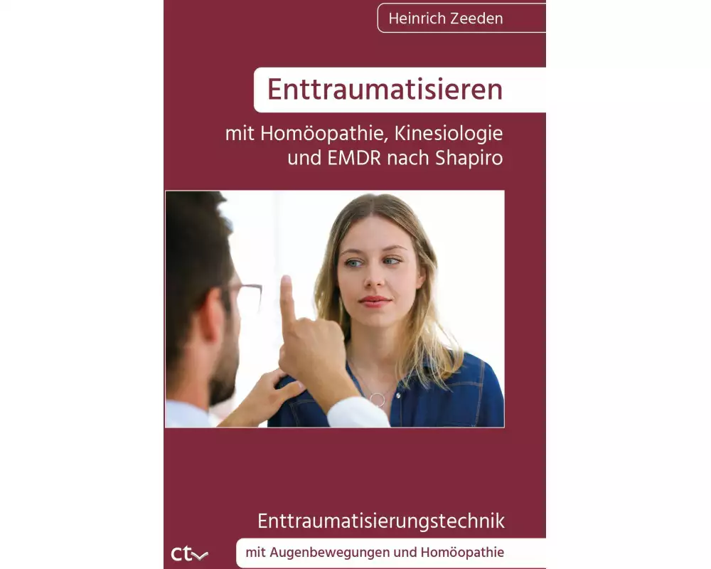 Enttraumatisieren ¿mit Homöopathie, Kinesiologie und EMDR nach Shapiro