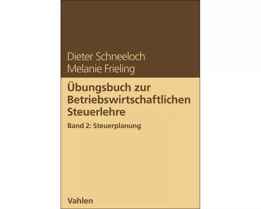 Übungsbuch zur Betriebswirtschaftlichen Steuerlehre Band 2: Steuerplanung
