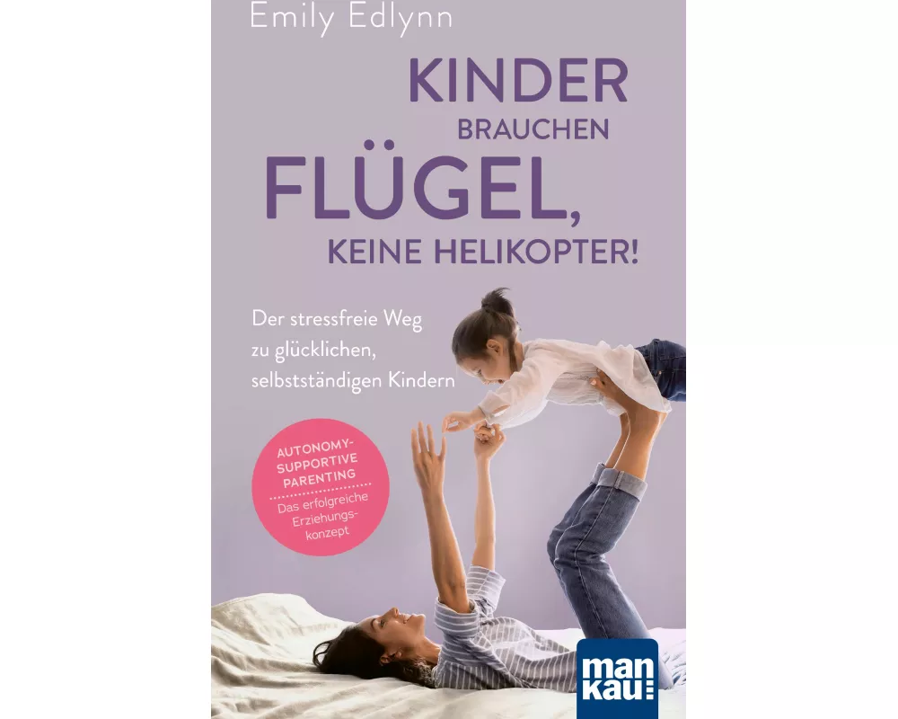 Kinder brauchen Flügel, keine Helikopter!