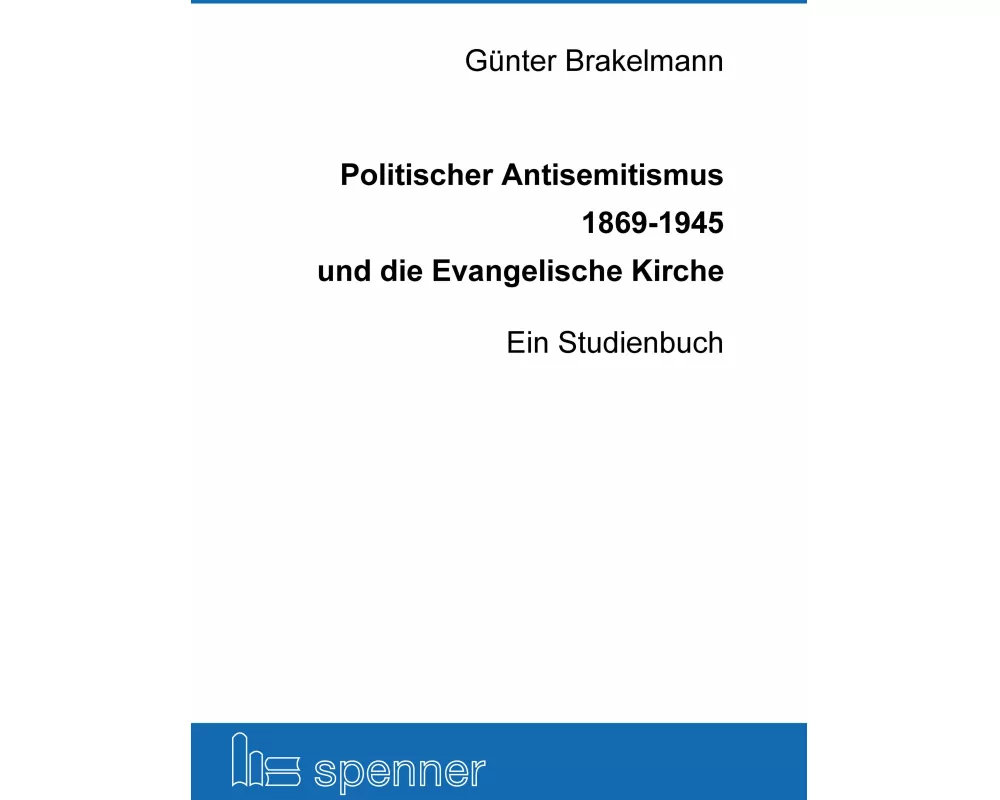 Politischer Antisemitismus 1869-1945 und die Evangelische Kirche