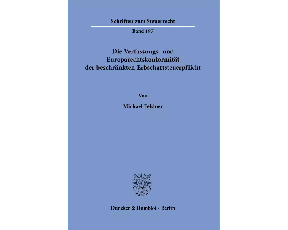 Die Verfassungs- und Europarechtskonformität der beschränkten Erbschaftsteuerpflicht