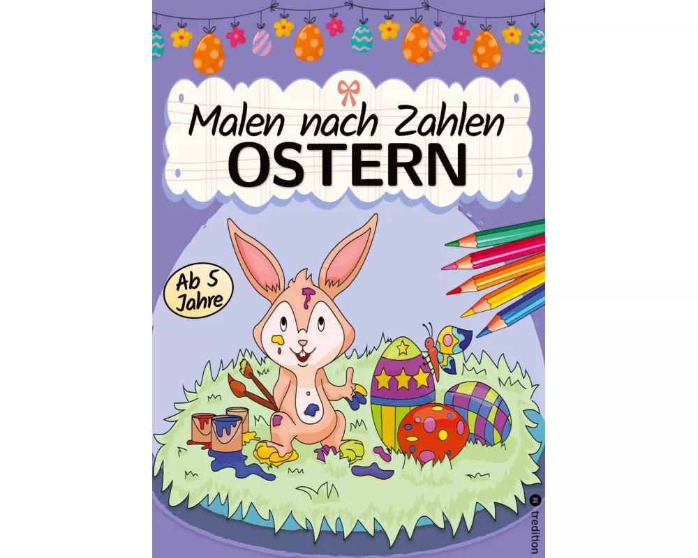 Ostern Malbuch Kinder - Malen nach Zahlen Ostern - Malbuch für Kinder Ostermalbuch - Ostern Malbuch für Kinder ab 6