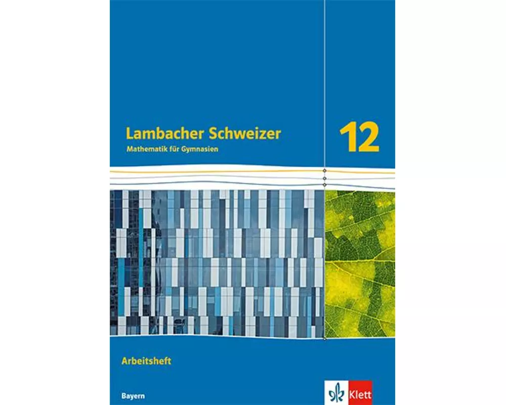 Lambacher Schweizer Mathematik 12. Arbeitsheft Klasse 12. Ausgabe Bayern