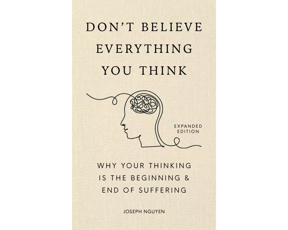 Don't Believe Everything You Think (Expanded Edition)