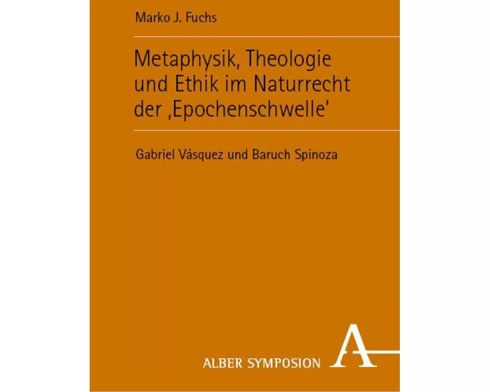 Metaphysik, Theologie und Ethik im Naturrecht der ‚Epochenschwelle‘