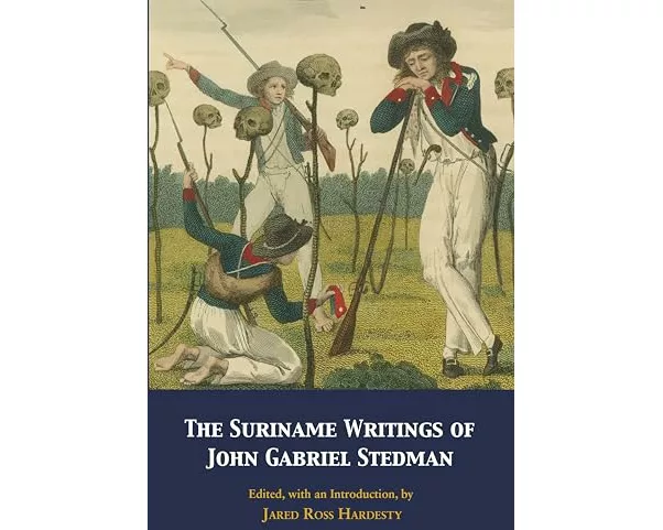 The Suriname Writings of John Gabriel Stedman
