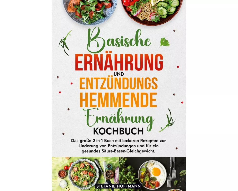 Basische Ernährung und Entzündungshemmende Ernährung Kochbuch