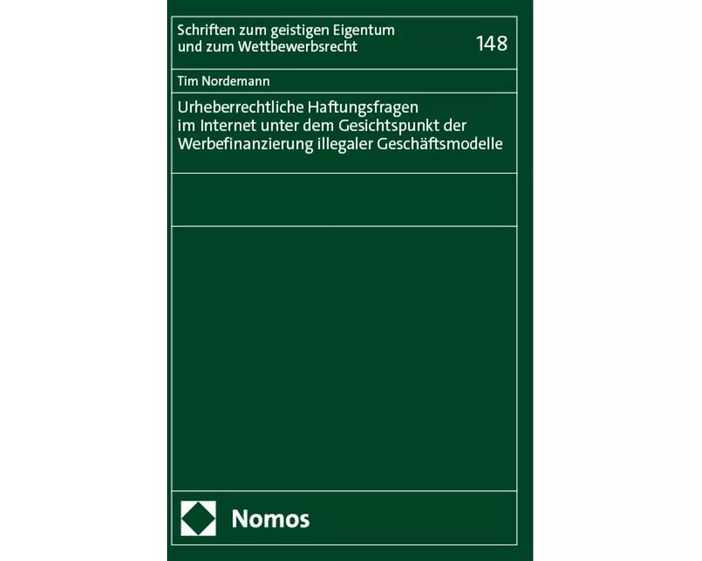 Urheberrechtliche Haftungsfragen im Internet unter dem Gesichtspunkt der Werbefinanzierung illegaler Geschäftsmodelle