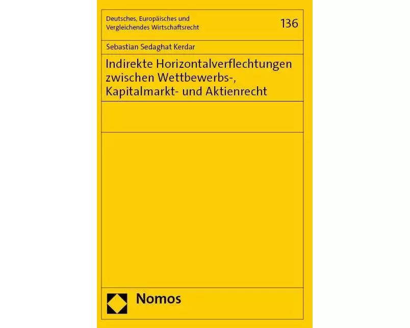Indirekte Horizontalverflechtungen zwischen Wettbewerbs-, Kapitalmarkt- und Aktienrecht