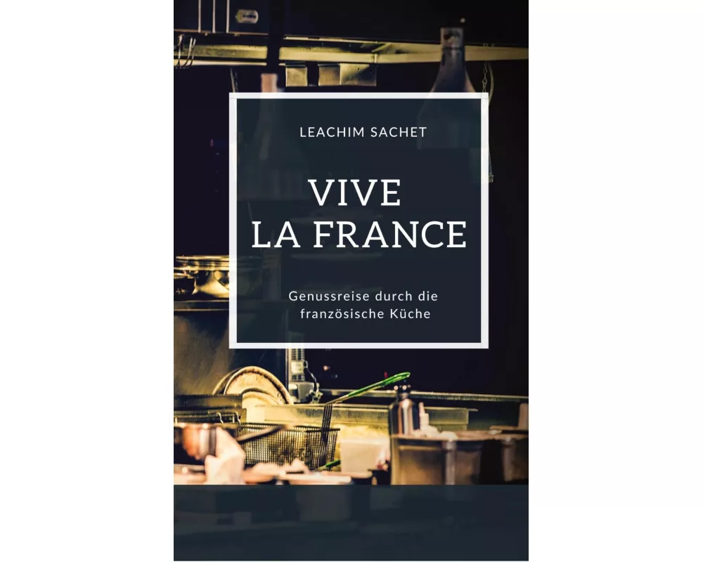 Vive la France - Genussreise durch die französische Küche