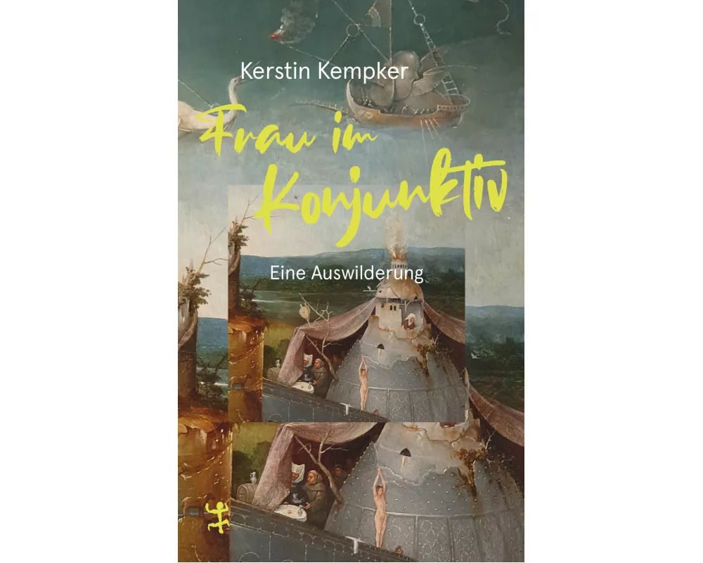 Frau im Konjunktiv. Eine Auswilderung