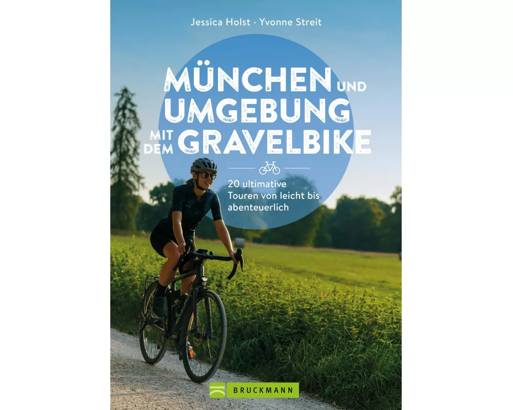 München und Umgebung mit dem Gravelbike 20 ultimative Touren von leicht bis abenteuerlich
