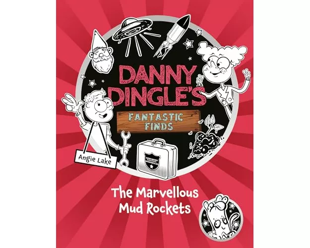 Danny Dingle's Fantastic Finds: The Marvellous Mud Rockets (book 8)
