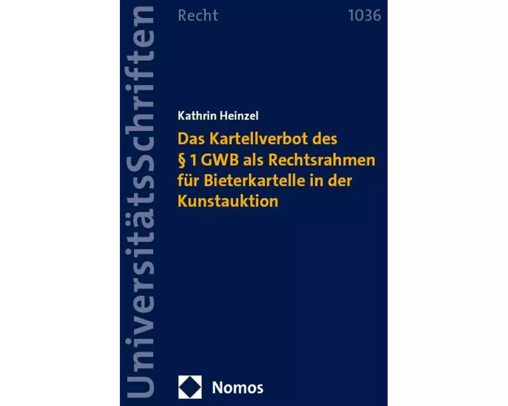Das Kartellverbot des § 1 GWB als Rechtsrahmen für Bieterkartelle in der Kunstauktion