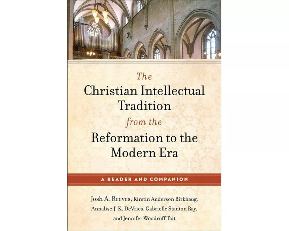 The Christian Intellectual Tradition from the Reformation to the Modern Era