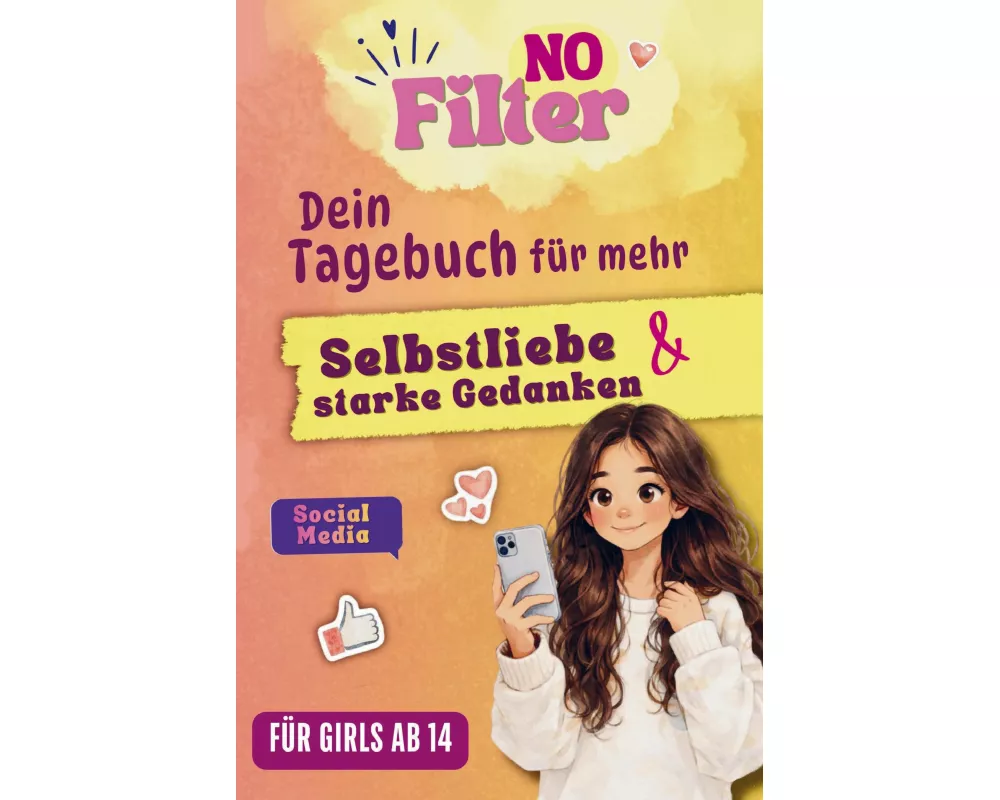 NO FILTER - Dein Tagebuch für mehr Selbstliebe & starke Gedanken | GIRLS EDITION I