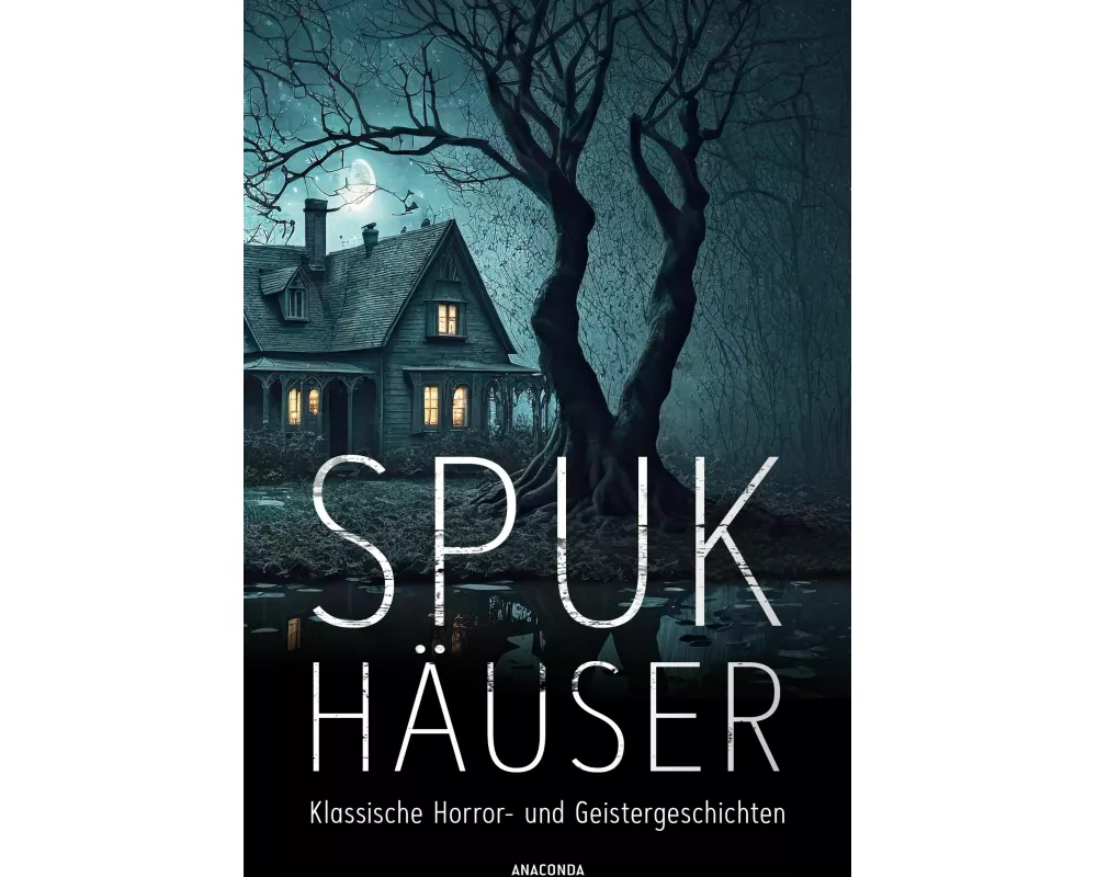 Spukhäuser. Klassische Horror- und Geistergeschichten