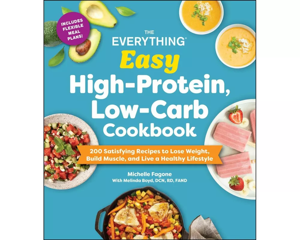 The Everything Easy High-Protein, Low-Carb Cookbook