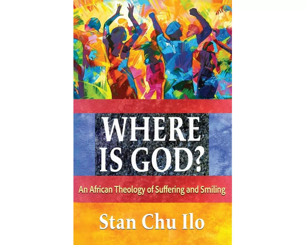 Where is God? An African Theology of Suffering and Smiling