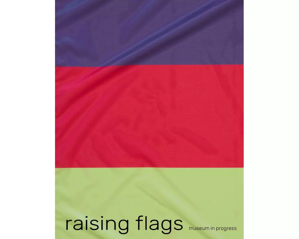 Raising Flags. Signale der Kunst in öffentlichen Räumen / Signals of Art in Public Spaces