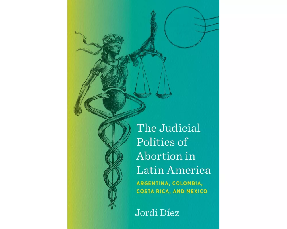 The Judicial Politics of Abortion in Latin America
