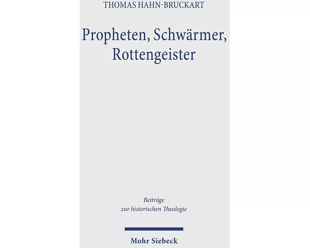 Propheten, Schwärmer, Rottengeister