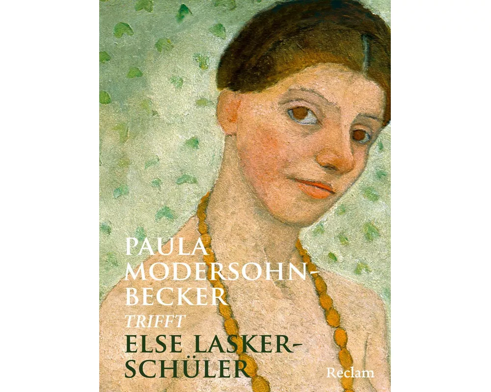 Paula Modersohn-Becker trifft Else Lasker-Schüler