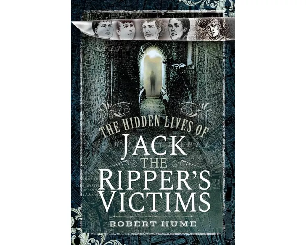 The Hidden Lives of Jack the Ripper's Victims