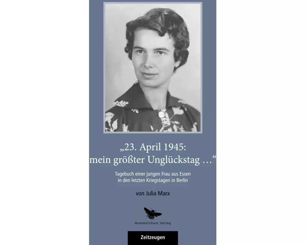 "23. April 1945: mein größter Unglückstag ..."