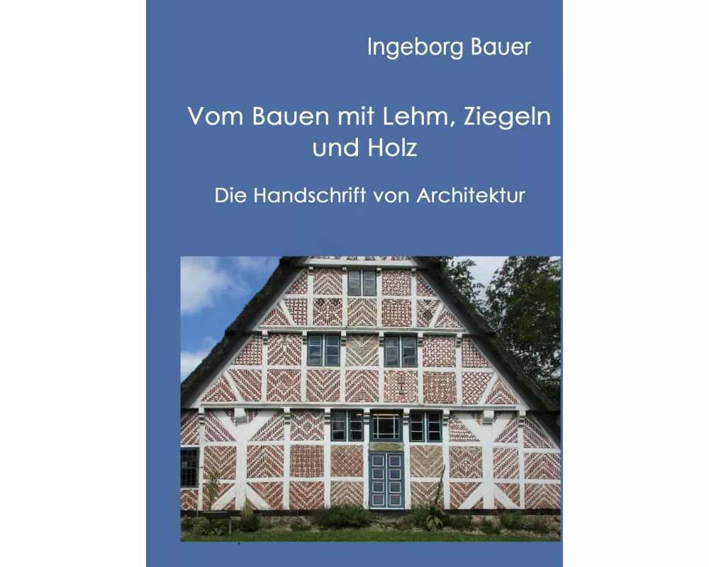Vom Bauen mit Lehm, Ziegeln und Holz