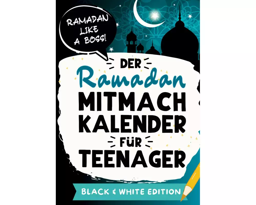 Der Ramadan Mitmachkalender für Teenager. Black & White Edition