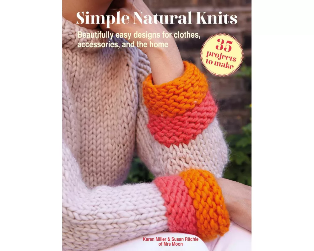 Simple Natural Knits: 35 projects to make