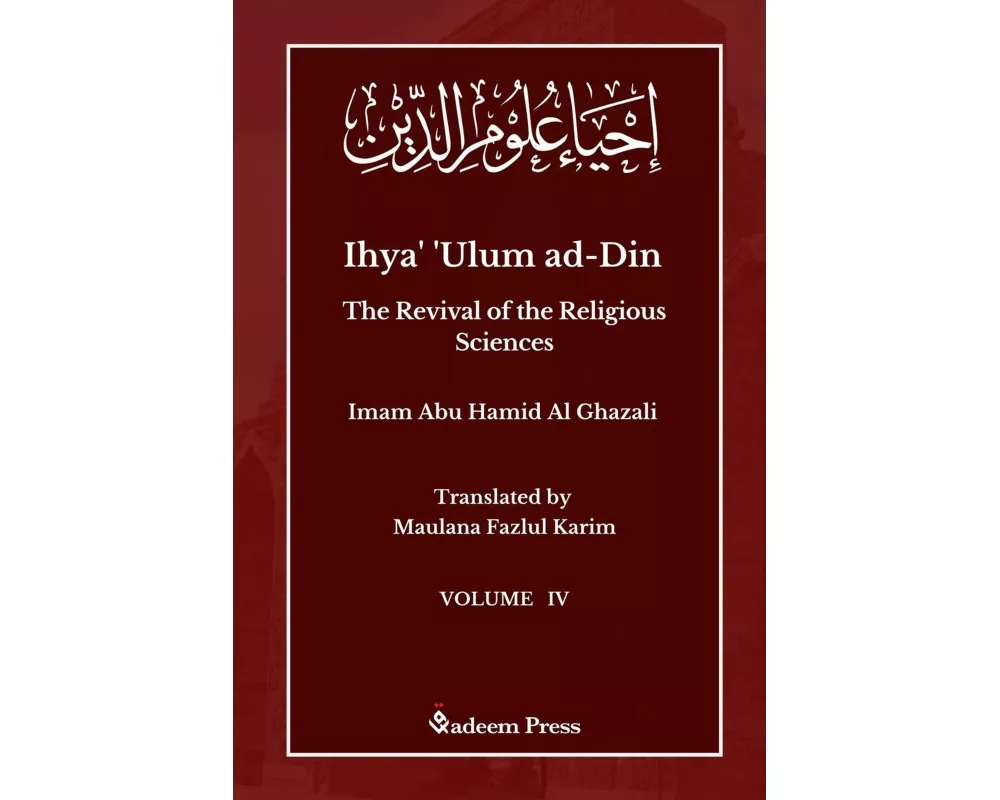 Ihya' 'Ulum ad-Din - The Revival of the Religious Sciences - Vol 4