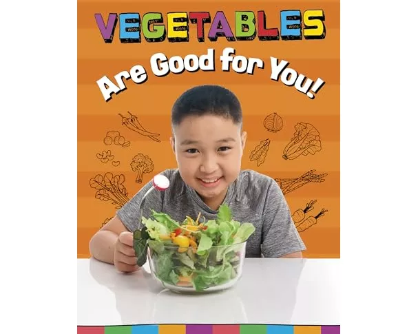 Vegetables Are Good for You!