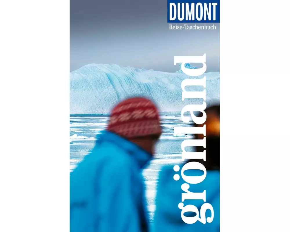 DuMont Reise-Taschenbuch Reiseführer Grönland