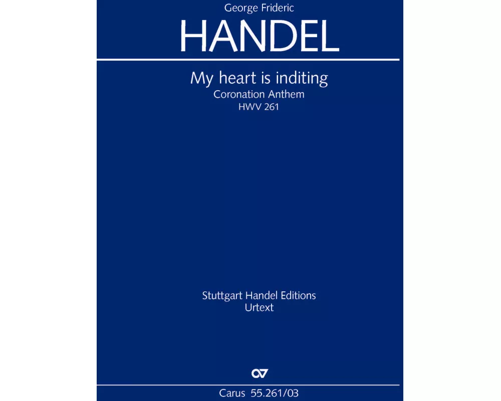 My heart is inditing. Coronation Anthem IV (Klavierauszug)