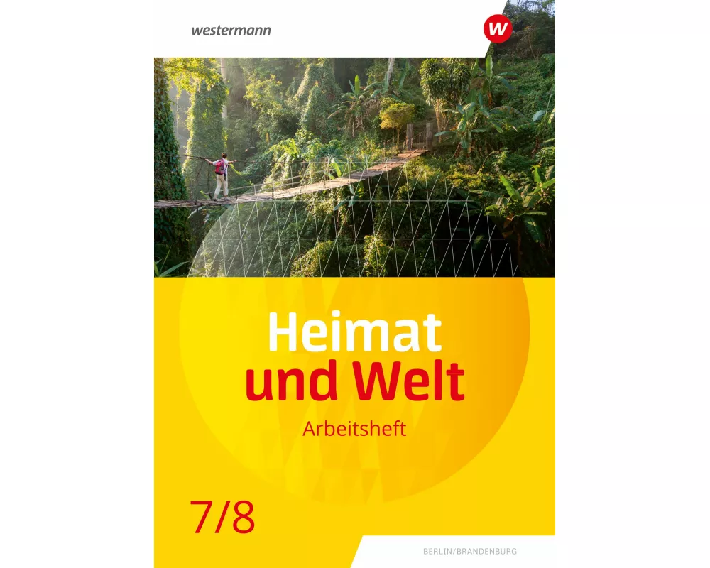 Heimat und Welt 7 / 8. Arbeitsheft. Für die SI in Berlin und Brandenburg