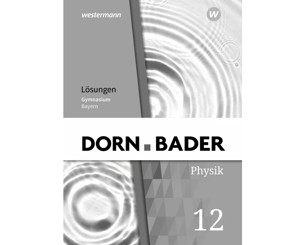 Dorn / Bader Physik SII 12. Lösungen. Ausgabe Bayern