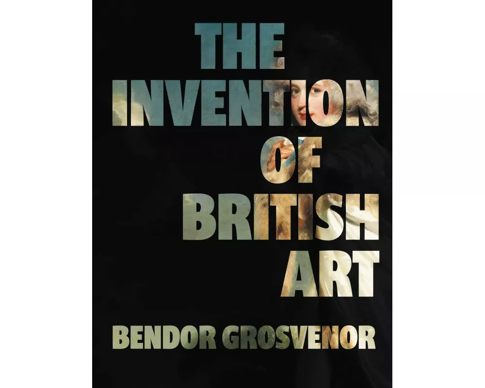 The Invention of British Art