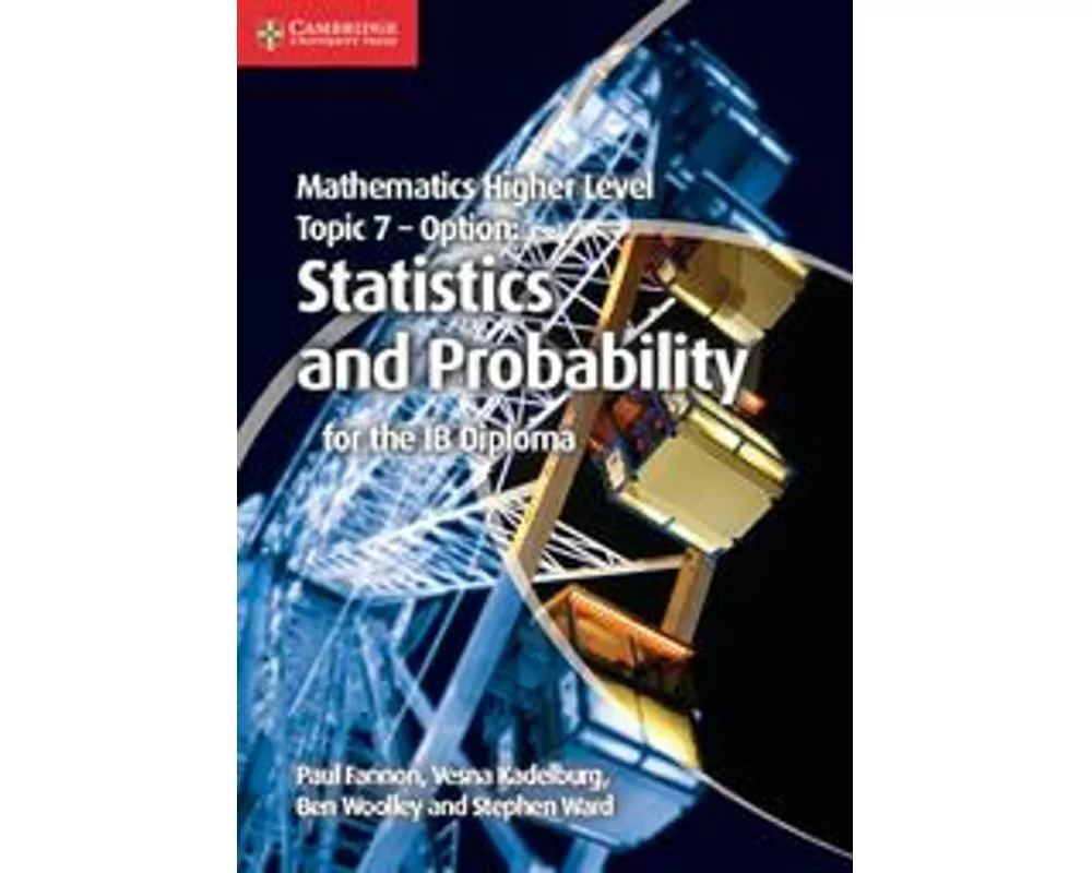 Mathematics Higher Level for the IB Diploma Option Topic 7 Statistics and Probability