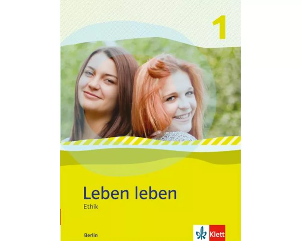Leben leben 1 - Neubearbeitung. Ethik - Ausgabe für Berlin. Schülerbuch 7.-8. Klasse