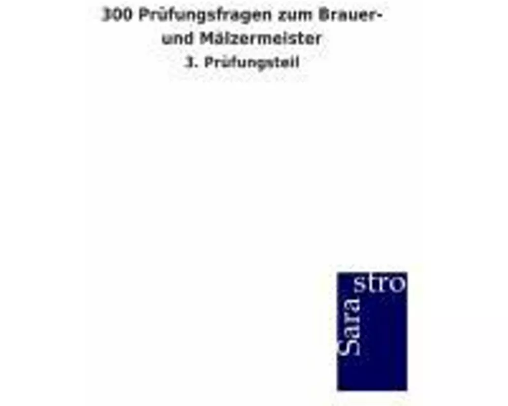 300 Prüfungsfragen zum Brauer- und Mälzermeister