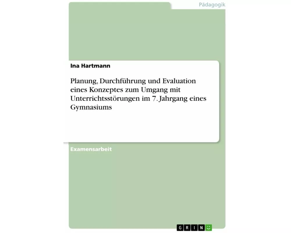 Planung, Durchführung und Evaluation eines Konzeptes zum Umgang mit Unterrichtsstörungen im 7. Jahrgang eines Gymnasiums