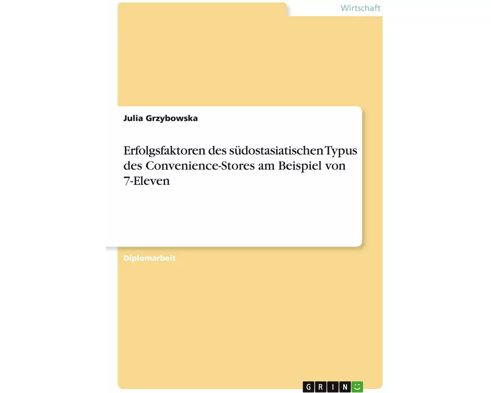Erfolgsfaktoren des südostasiatischen Typus des Convenience-Stores am Beispiel von 7-Eleven