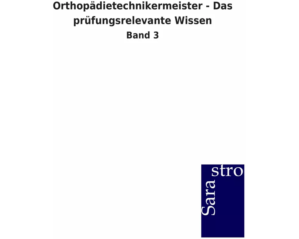 Orthopädietechnikermeister - Das prüfungsrelevante Wissen