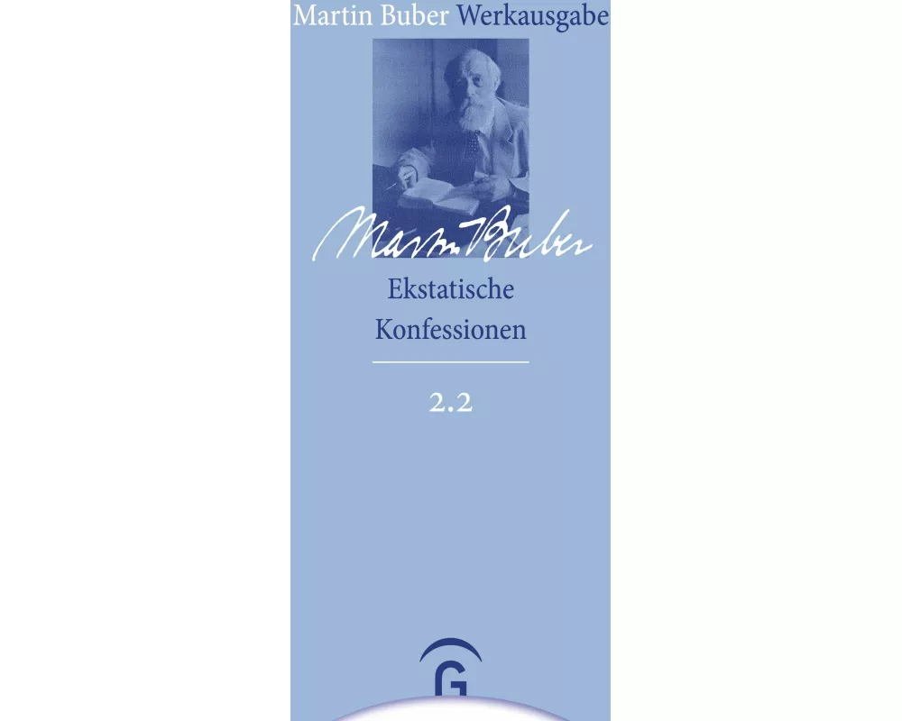 Martin Buber-Werkausgabe (MBW) / Ekstatische Konfessionen