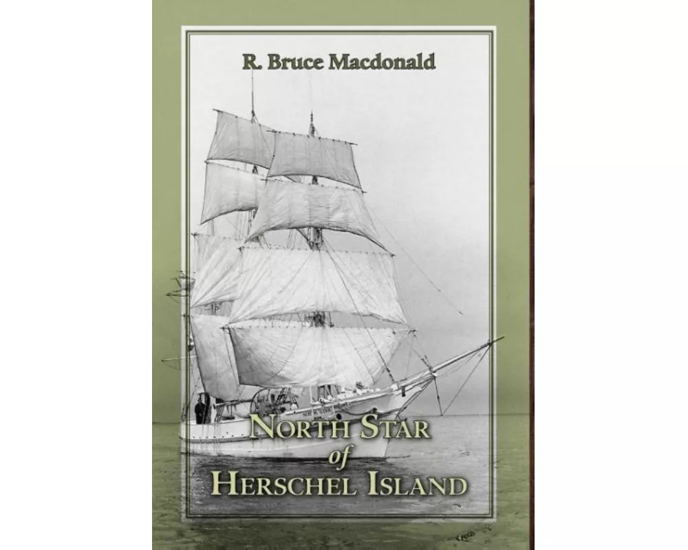 North Star of Herschel Island - The Last Canadian Arctic Fur Trading Ship.