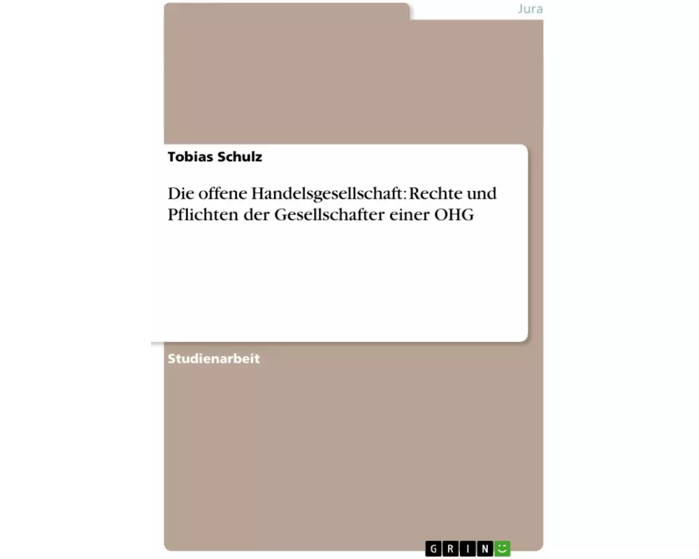 Die offene Handelsgesellschaft: Rechte und Pflichten der Gesellschafter einer OHG