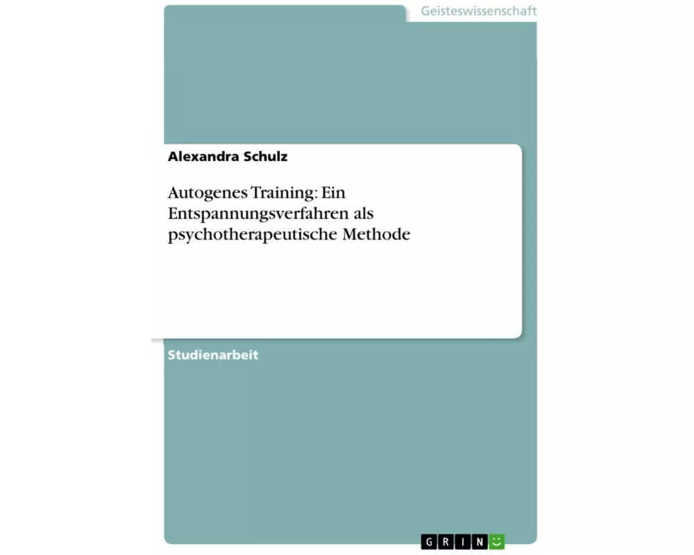 Autogenes Training: Ein Entspannungsverfahren als psychotherapeutische Methode