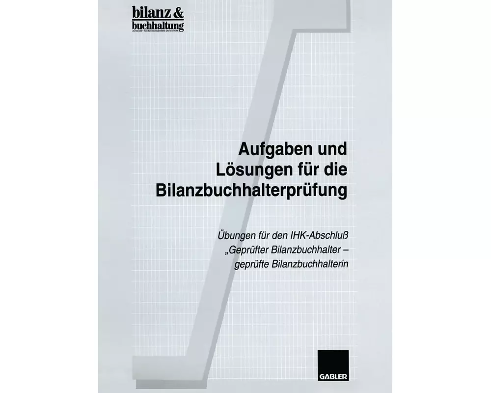 Aufgaben und Lösungen für die Bilanzbuchhalterprüfung